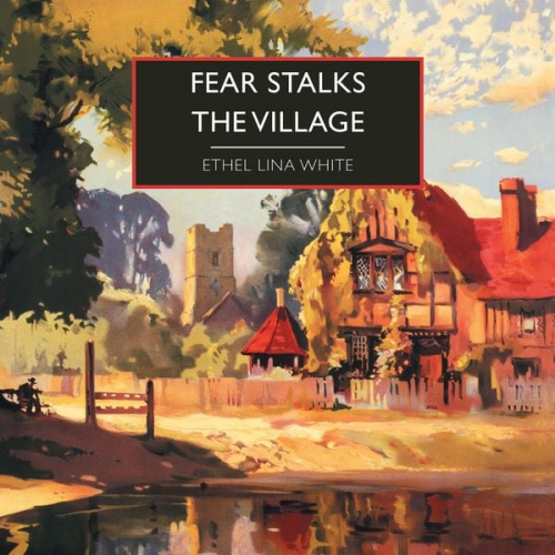 Ethel Lina White - Fear Stalks the Village