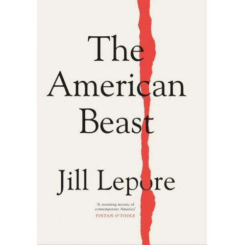 Jill Lepore - The American Beast