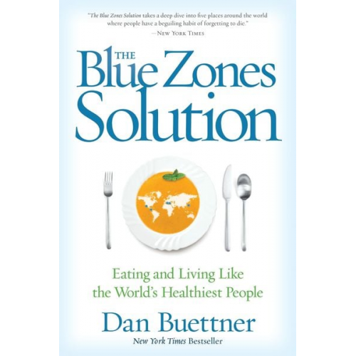 Dan Buettner - The Blue Zones Solution: Eating and Living Like the World's Healthiest People