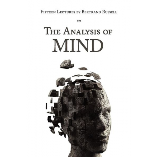 Bertrand Russell - Fifteen Lectures by Bertrand Russell on the Analysis of Mind