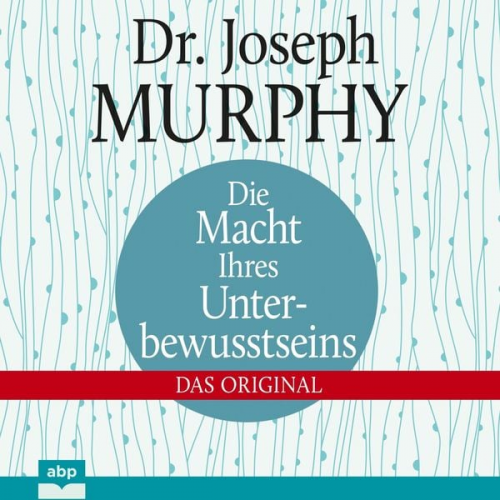 Dr. Joseph Murphy - Die Macht Ihres Unterbewusstseins