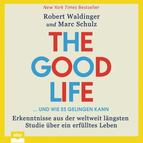 Robert Waldinger Marc Schulz - The Good Life ... und wie es gelingen kann