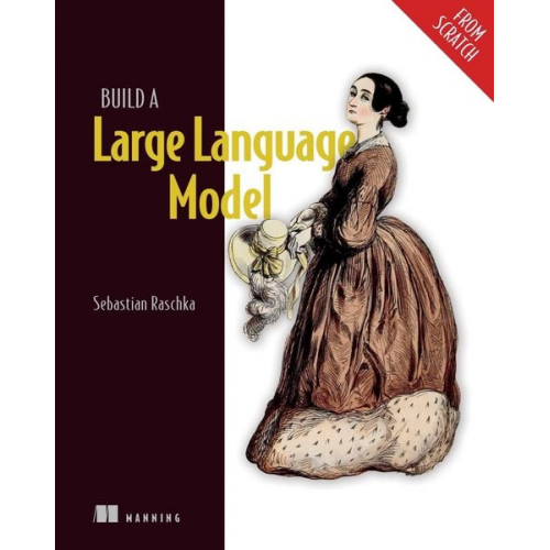 Sebastian Raschka - Build a Large Language Model (from Scratch)