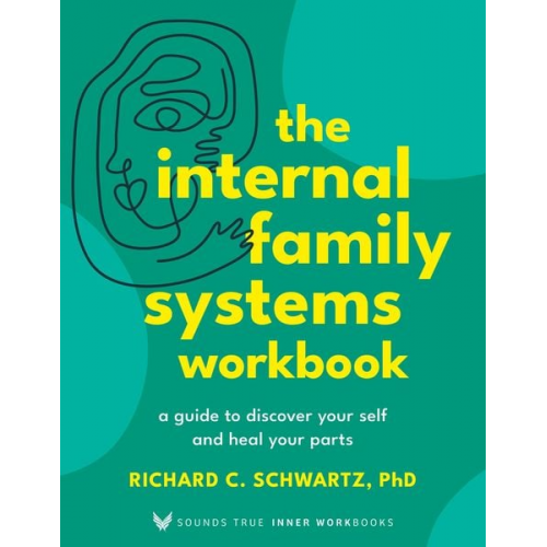 Richard Schwartz - The Internal Family Systems Workbook