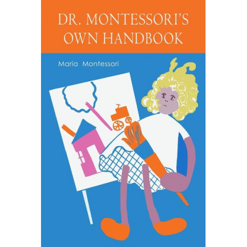 Maria Montessori - Maria Montessori's Own Handbook