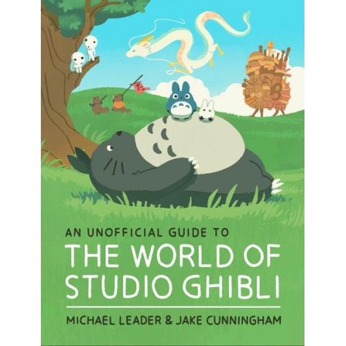 Michael Leader Jake Cunningham - An Unofficial Guide to the World of Studio Ghibli