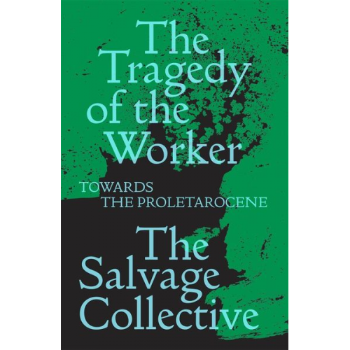 Jamie Allinson China Mieville Richard Seymour - The Tragedy of the Worker: Towards the Proletarocene