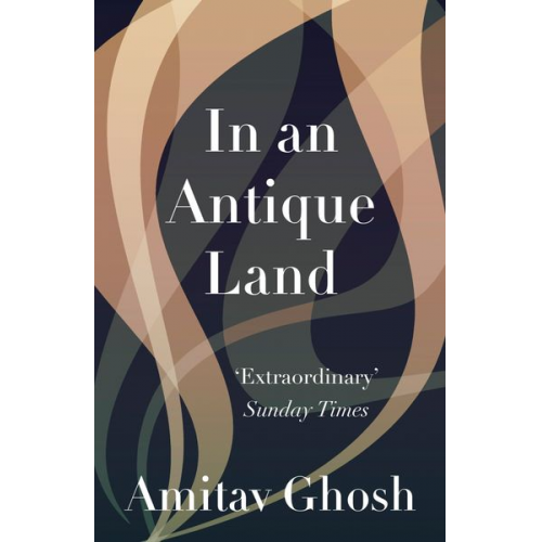 Amitav Ghosh - In an Antique Land