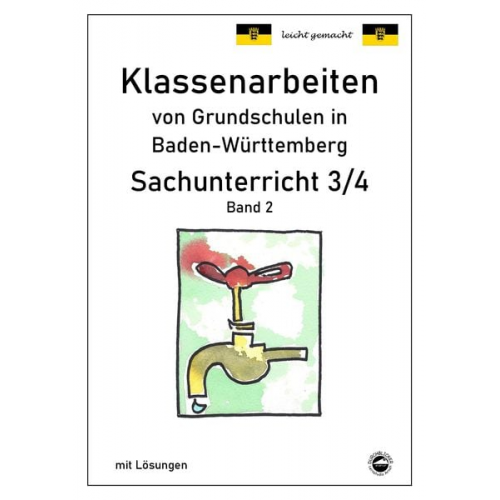 Claus Arndt - Klassenarbeiten von Grundschulen in Baden-Württemberg Sachunterricht 3/4 Band 2 mit ausführlichen Lösungen nach Bildungsplan 2016