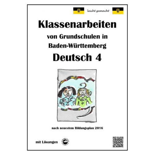 Monika Arndt - Klassenarbeiten von Grundschulen in Baden-Württemberg - Deutsch 4 mit ausführlichen Lösungen nach Bildungsplan 2016