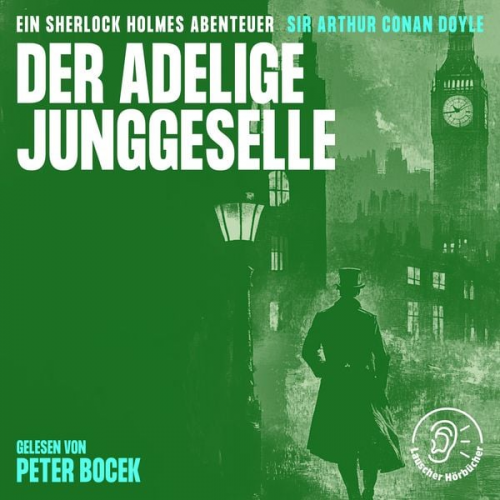 Arthur Conan Doyle - Der adelige Junggeselle