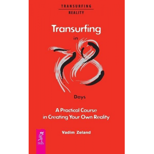 Vadim Zeland - Transurfing in 78 Days - A Practical Course in Creating Your Own Reality