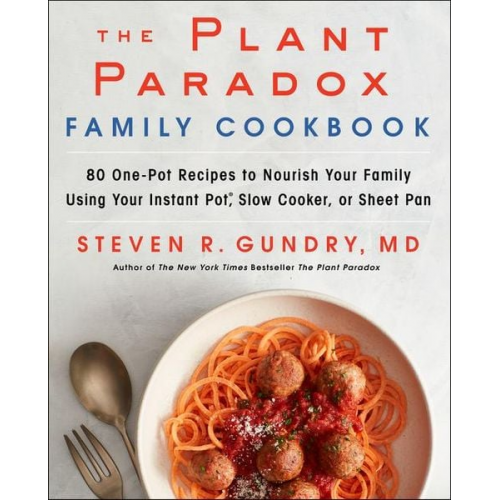 Steven R. Gundry - The Plant Paradox Family Cookbook