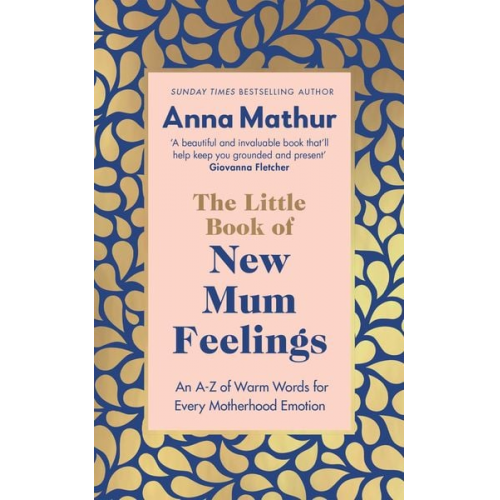 Anna Mathur - The Little Book of New Mum Feelings