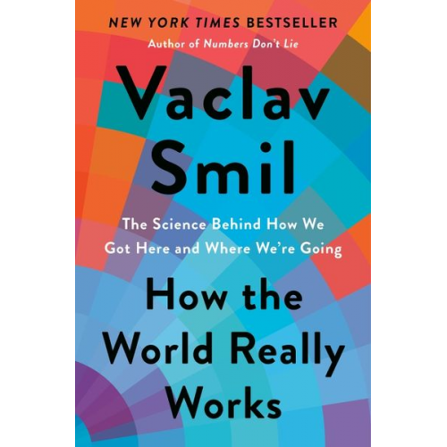 Vaclav Smil - How the World Really Works: The Science Behind How We Got Here and Where We're Going