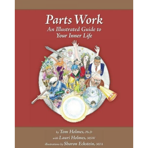 Lauri Holmes Msw Tom Holmes - Parts Work: An Illustrated Guide to Your Inner Life