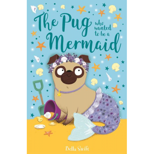 Bella Swift - The Pug who wanted to be a Mermaid