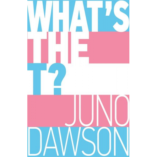 Juno Dawson - What's the T?