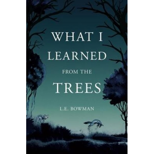 L. E. Bowman - What I Learned from the Trees