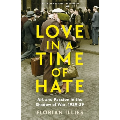 Florian Illies - Love in a Time of Hate