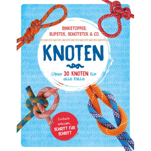 Knoten - Über 30 Knoten für alle Fälle