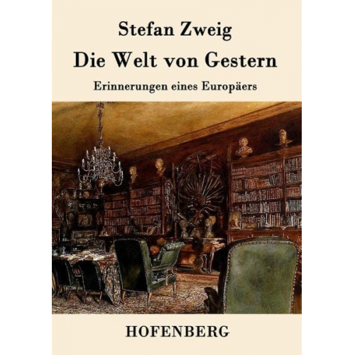 Stefan Zweig - Die Welt von Gestern