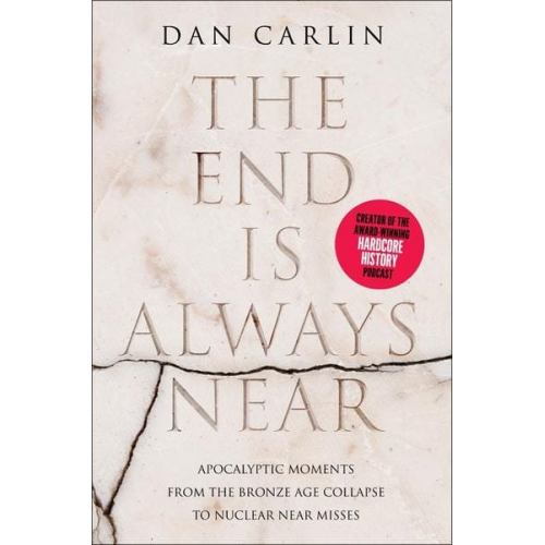 Dan Carlin - The End Is Always Near