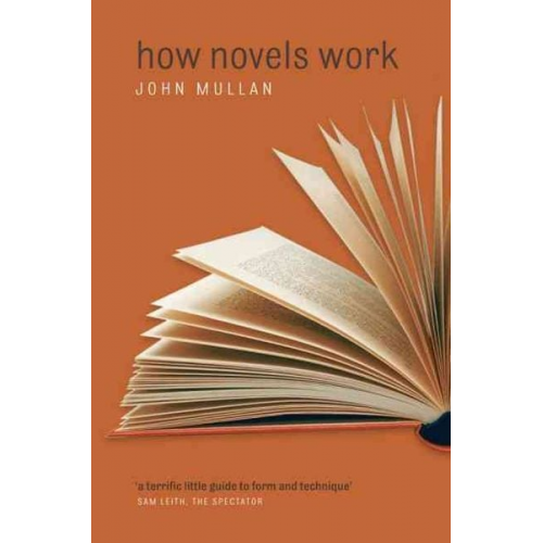 John Mullan - How Novels Work