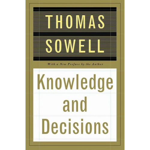 Thomas Sowell - Knowledge and Decisions