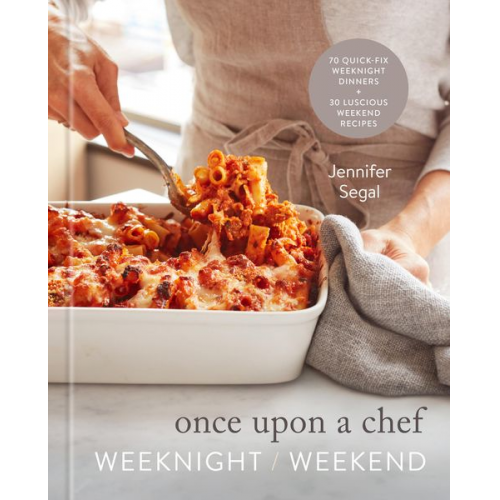 Jennifer Segal - Once Upon a Chef: Weeknight/Weekend