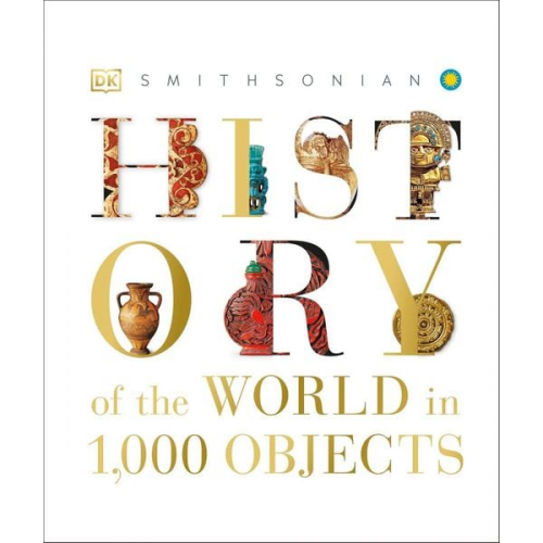 DK - History of the World in 1000 Objects