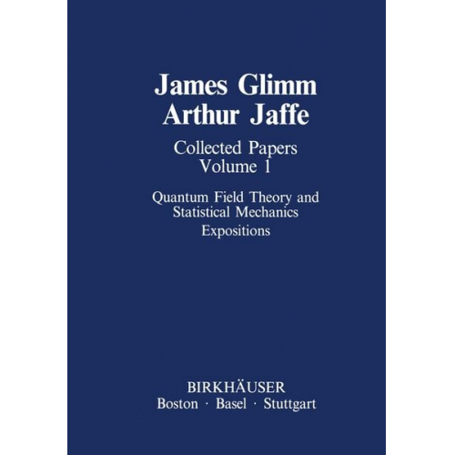 James Glimm Arthur Jaffe - Collected Papers Vol.1: Quantum Field Theory and Statistical Mechanics