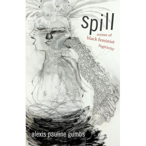 Alexis Pauline Gumbs - Spill