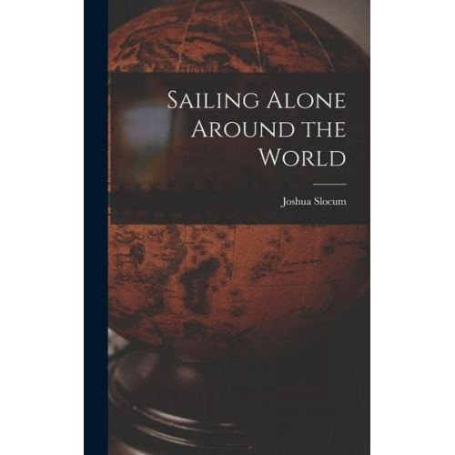 Joshua Slocum - Sailing Alone Around the World