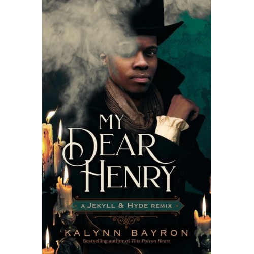 Kalynn Bayron - My Dear Henry: A Jekyll & Hyde Remix