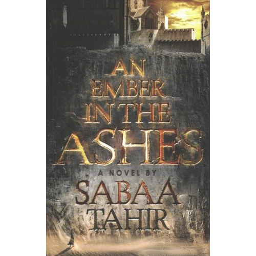 Sabaa Tahir - An Ember in the Ashes