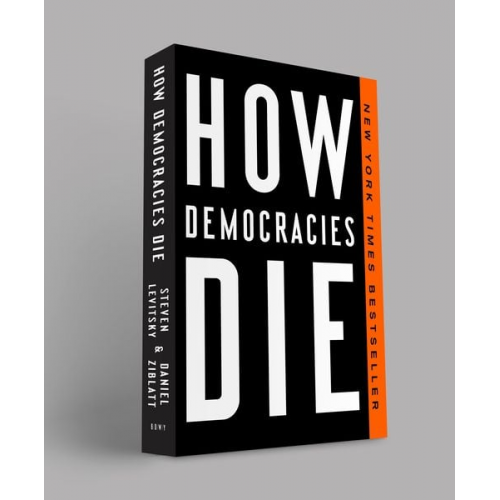 Steven Levitsky Daniel Ziblatt - How Democracies Die