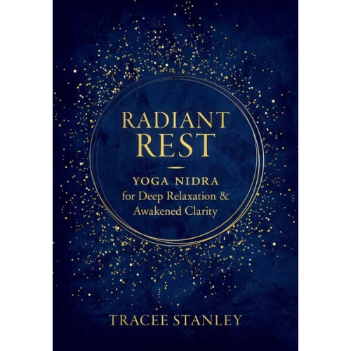 Tracee Stanley - Radiant Rest: Yoga Nidra for Deep Relaxation and Awakened Clarity