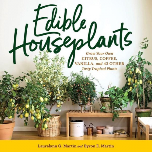 Byron E. Martin Laurelynn G. Martin - Edible Houseplants