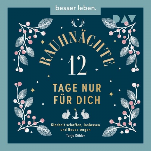 Tanja Köhler - Rauhnächte – 12 Tage nur für dich. Klarheit schaffen, loslassen und Neues wagen