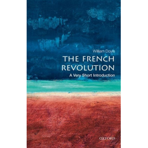 William Doyle - The French Revolution: A Very Short Introduction