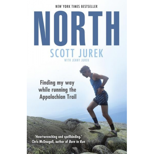 Scott Jurek - North: Finding My Way While Running the Appalachian Trail