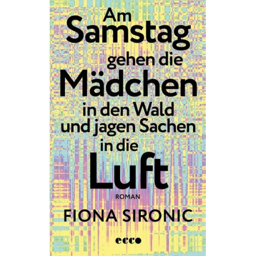 Fiona Sironic - Am Samstag gehen die Mädchen in den Wald und jagen Sachen in die Luft