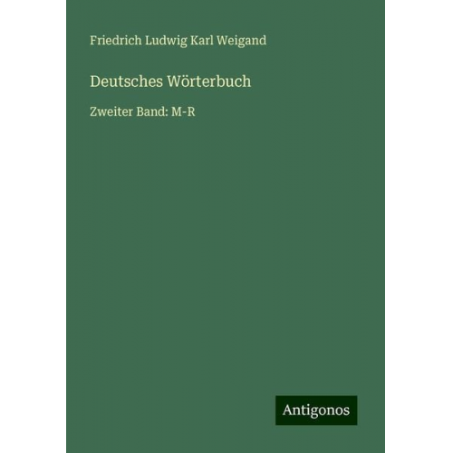 Friedrich Ludwig Karl Weigand - Deutsches Wörterbuch