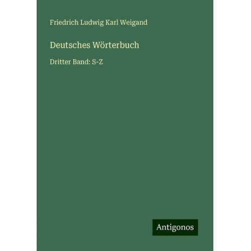 Friedrich Ludwig Karl Weigand - Deutsches Wörterbuch