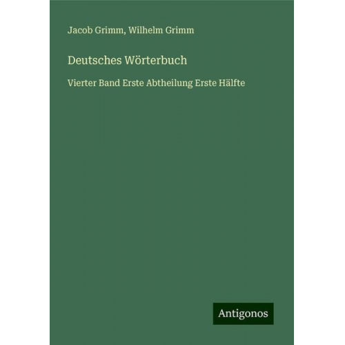 Jacob Grimm Wilhelm Grimm - Deutsches Wörterbuch