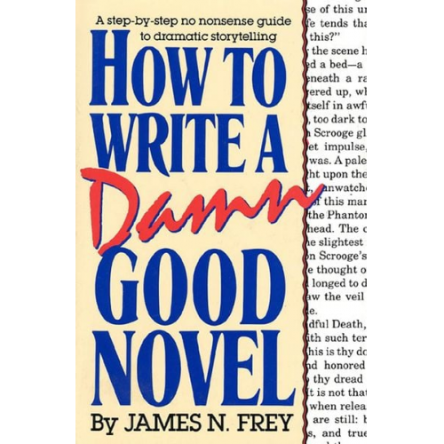 James N. Frey - How to Write a Damn Good Novel