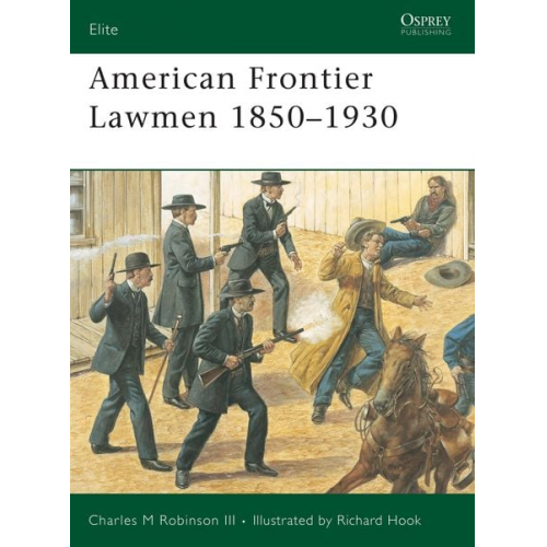 Charles M. Robinson III - American Frontier Lawmen 1850-1930