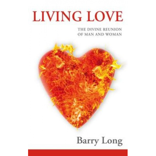 Barry Long - Living Love: The Divine Reunion of Man and Woman