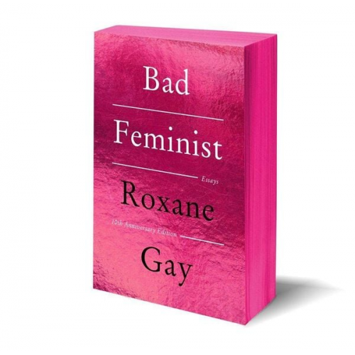 Roxane Gay - Bad Feminist [Tenth Anniversary Edition]